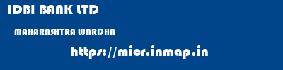 IDBI BANK LTD  MAHARASHTRA WARDHA    micr code